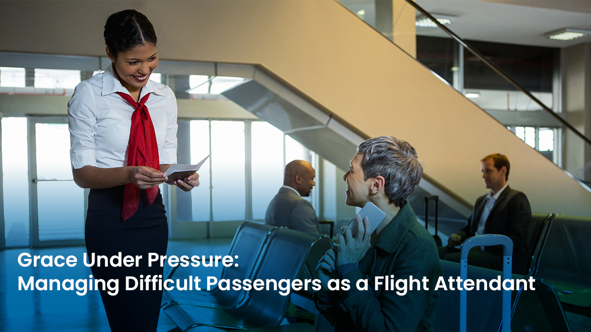 Grace Under Pressure Managing Difficult Passengers as a Flight Attendant